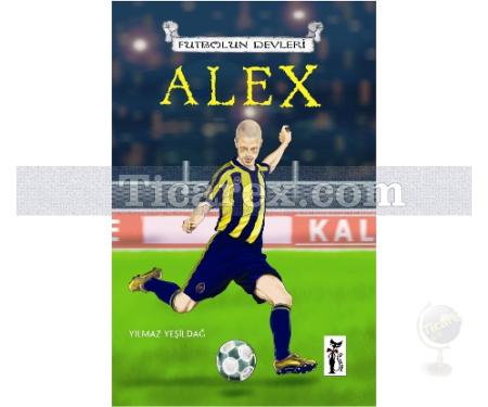 Futbolun Devleri - Alex | Yılmaz Yeşildağ - Resim 1