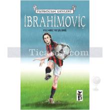 Futbolun Devleri - İbrahimoviç | Yılmaz Yeşildağ