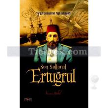 Son Saltanat Ertuğrul | Yorgun Osmanlı'nın Yaşlı Fırkateyni | Yasemin Bülbül