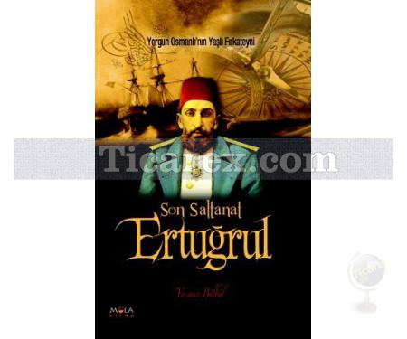 Son Saltanat Ertuğrul | Yorgun Osmanlı'nın Yaşlı Fırkateyni | Yasemin Bülbül - Resim 1