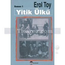 Yitik Ülkü (3 Cilt Takım) | Erol Toy