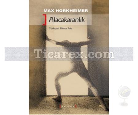 Alacakaranlık | Max Horkheimer - Resim 1