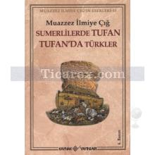 Sümerlilerde Tufan Tufan'da Türkler | Muazzez İlmiye Çığ