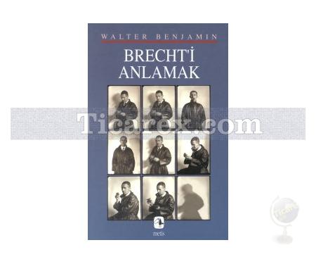 Brecht'i Anlamak | Walter Benjamin - Resim 1