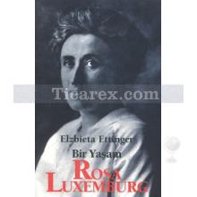 Rosa Luxemburg: Bir Yaşam | Elzbieta Ettinger