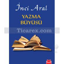 Yazma Büyüsü | İnci Aral