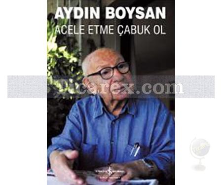 Acele Etme Çabuk Ol | Aydın Boysan - Resim 1