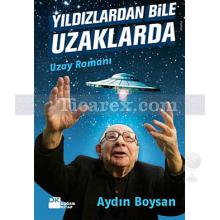 Yıldızlardan Bile Uzaklarda | Uzay Romanı | Aydın Boysan