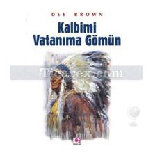 Kalbimi Vatanıma Gömün | Dee Brown