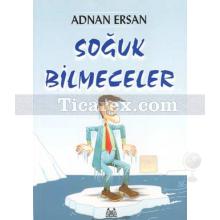 Soğuk Bilmeceler | Adnan Ersan