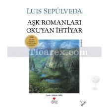 Aşk Romanları Okuyan İhtiyar | Luis Sepulveda