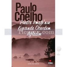 Piedra Irmağı'nın Kıyısında Oturdum Ağladım | Paulo Coelho