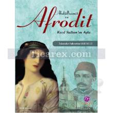 Abdülhamit ve Afrodit | Kızıl Sultan'ın Aşkı | İskender F. Sertelli