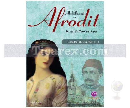 Abdülhamit ve Afrodit | Kızıl Sultan'ın Aşkı | İskender F. Sertelli - Resim 1