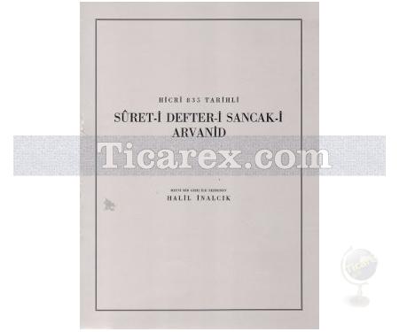 Hicri 835 Tarihli - Sûret-i Defter-i Sancak-i Arvanid | Halil İnalcık - Resim 1