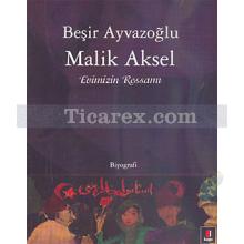 Malik Aksel | Evimizin Ressamı | Beşir Ayvazoğlu