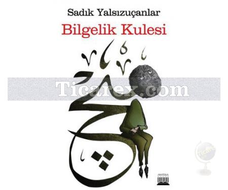 Bilgelik Kulesi | Sadık Yalsızuçanlar - Resim 1