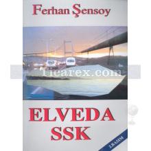 Elveda SSK | Ferhan Şensoy