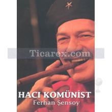 Hacı Komünist | Ferhan Şensoy
