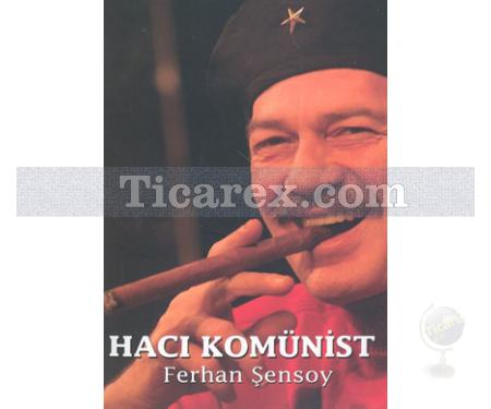 Hacı Komünist | Ferhan Şensoy - Resim 1