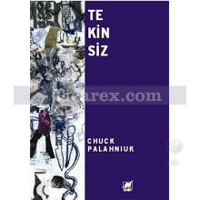 Tekinsiz | Chuck Palahniuk