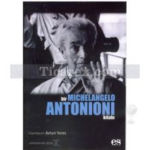 Bir Michelangelo Antonioni Kitabı | Artun Yeres
