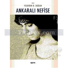 Ankaralı Nefise | Yıldırım B. Doğan