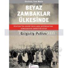 Beyaz Zambaklar Ülkesinde | (Eksiksiz, Tam Metin) | Grigoriy Petrov