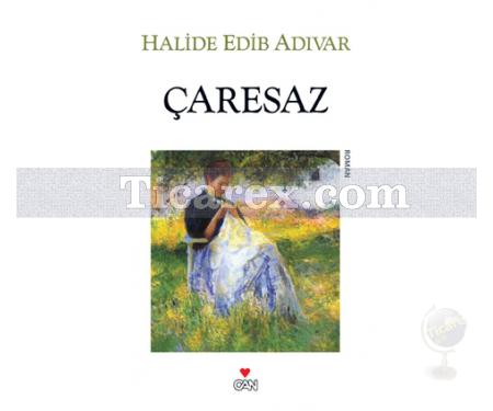 Çaresaz | Halide Edib Adıvar - Resim 1