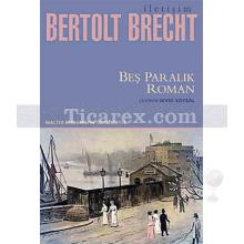 Beş Paralık Roman | Bertolt Brecht