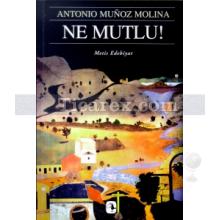 Ne Mutlu | Antonio Munoz Molina