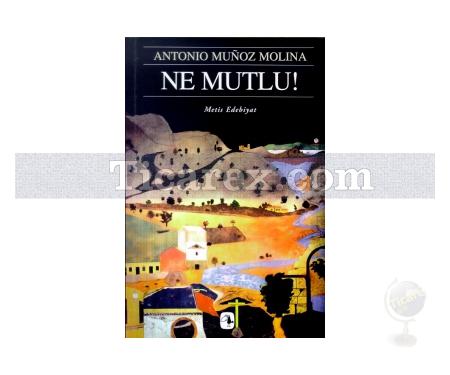 Ne Mutlu | Antonio Munoz Molina - Resim 1