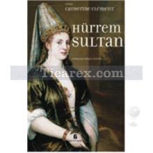 Hürrem Sultan | Catherine Clement
