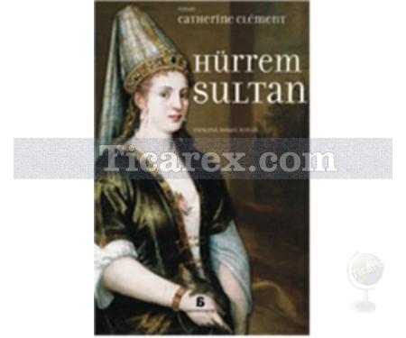 Hürrem Sultan | Catherine Clement - Resim 1