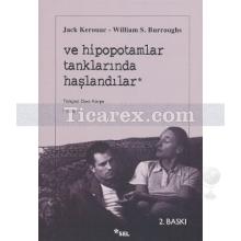 Ve Hipopotamlar Tanklarında Haşlandılar | Jack Kerouac, William S. Burroughs