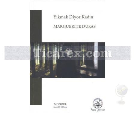 Yıkmak Diyor Kadın | Marguerite Duras - Resim 1