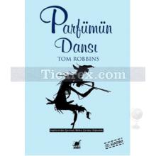 Parfümün Dansı | Tom Robbins