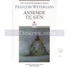 Annemde Üç Gün | François Weyergans