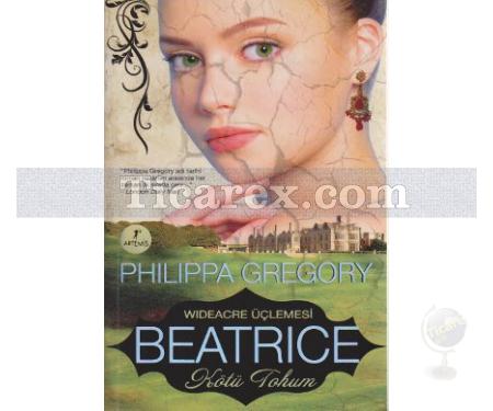 Beatrice - Kötü Tohum | Wineacre Üçlemesi | Philippa Gregory - Resim 1