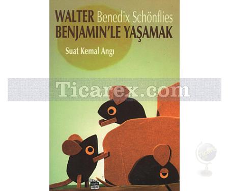 Walter Benjamin'le Yaşamak: Benedix Schönflies | Suat Kemal Angı - Resim 1