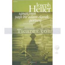 Sanatçının Yaşlı Bir Adam Olarak Portresi | Joseph Heller