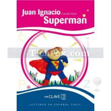 Juan Ignacio Superman ( LEEF Nivel-2 ) İspanyolca Okuma Kitabı | Cecilia Pisos