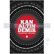 Kan, Altın, Demir | Christian Wolmar
