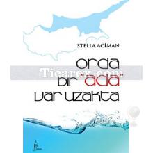 Orda Bir Ada Var Uzakta | Stella Aciman