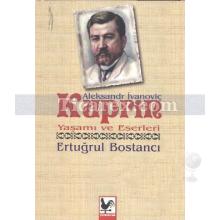 Aleksandr İvanoviç Kuprin Yaşamı ve Eserleri | Ertuğrul Bostancı