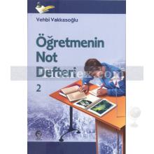 Öğretmenin Not Defteri 2 | Vehbi Vakkasoğlu