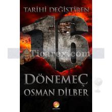 Tarihi Değiştiren 16 Dönemeç | Osman Dilber