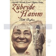 Zübeyde Hanım | Gölgesinde Mustafa Kemal'i Büyüten Kadın | Fatih Bayhan