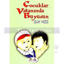 Çocuklar Vatanında Büyüsün | Olcay Yazıcı