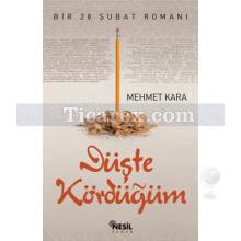 Düşte Kördüğüm | Bir 28 Şubat Romanı | Mehmet Kara